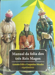 Capa de Manual da folia dos três Reis Magos - Antonio Felix; Gasparina Mendes