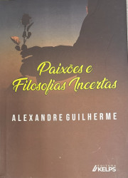 Capa de Paixões e Filosofias Incertas - Alexandre Guilherme