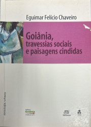 Capa de Goiânia, travessias sociais e paisagens cindidas - Eguimar Felício Chaveiro