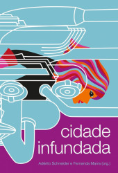 Capa de Cidade Infundada - Adérito Schneider e Fernanda Marra