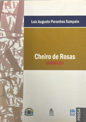 Capa de Cheiro de Rosas - Luiz Augusto Paranhos Sampaio