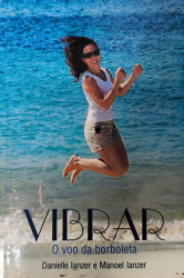 Capa de Vibrar: O Voo da Borboleta - Danielle Ianzer e Manoel Ianzer