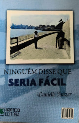 Capa de Ninguém Disse que Seria Fácil - Danielle Ianzer