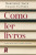 Capa do livro Como ler livros