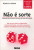 Capa do livro Não é Sorte