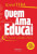 Capa do livro Quem ama, educa!