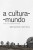 Capa do livro A cultura-mundo
