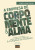 Capa do livro A empresa de corpo, mente e alma