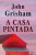 Capa do livro A casa pintada de John Grisham.