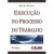 Capa do livro Execução no Processo do Trabalho