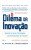 Capa do livro O Dilema da Inovação