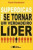 Capa do livro Superdicas para se tornar um verdadeiro Líder