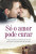 Capa do livro Só o amor pode curar