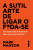 Capa do livro A sutil arte de ligar o f*da-se
