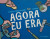 Capa do livro Agora Eu Era