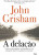 Capa do livro A delação de John Grisham.
