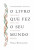 Capa do livro O livro que fez o seu mundo