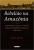 Capa do livro Rebelião na Amazônia