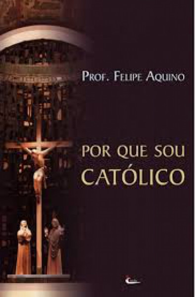 Capa de Por que sou católico - Felipe Aquino