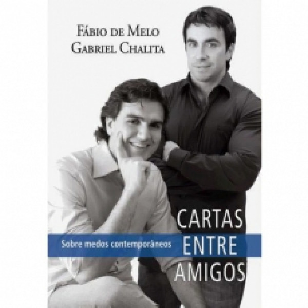 Capa de Cartas entre amigos - Padre Fábio de Melo; Gabriel Chalita