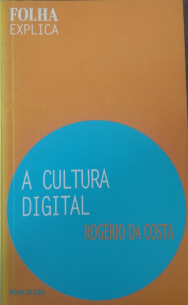 Capa de A cultura digital - Rogério da Costa
