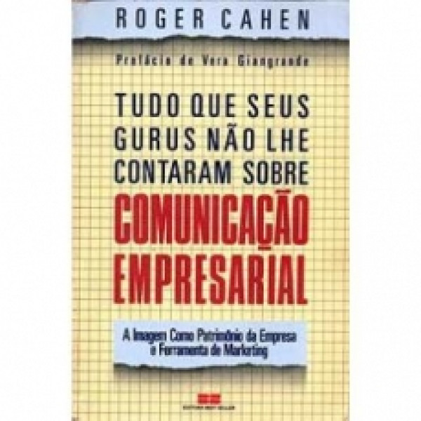 Capa de Tudo que seus gurus não lhe contaram sobre comunicação empresarial - Roger Cahen