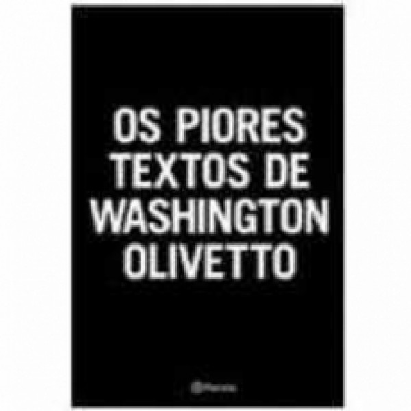 Capa de Os piores textos de Washington Olivetto - Washington Olivetto