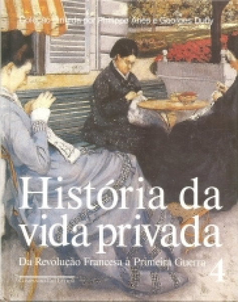 Capa de História da vida privada volume 4 - Michele Perrot (org.)