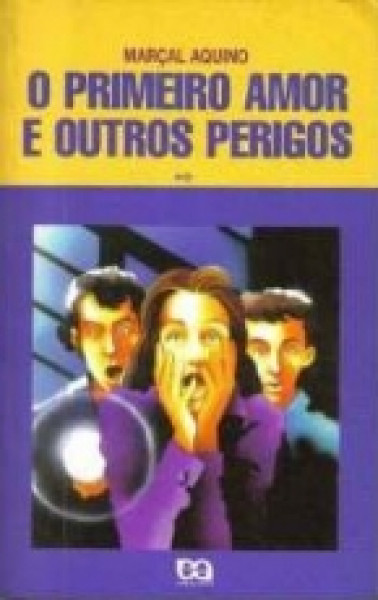 Capa de O primeiro amor e outros perigos - Marçal Aquino