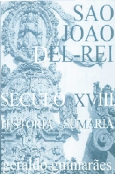Capa de São João del-Rei: século XVIII - Geraldo Guimarães