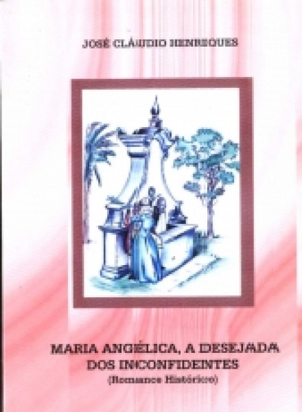 Capa de Maria Angélica, a desejada dos inconfidentes - José Cláudio Henriques