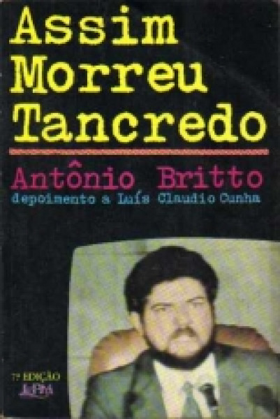 Capa de Assim morreu Tancredo Neves - Antônio Britto