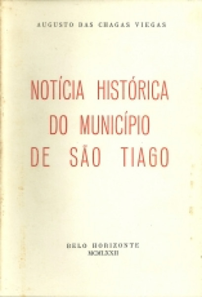 Capa de Notícia histórica do Município de São Tiago - Augusto Viegas
