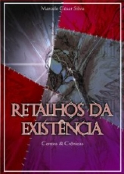 Capa de Retalhos da existência - Marcelo César Silva