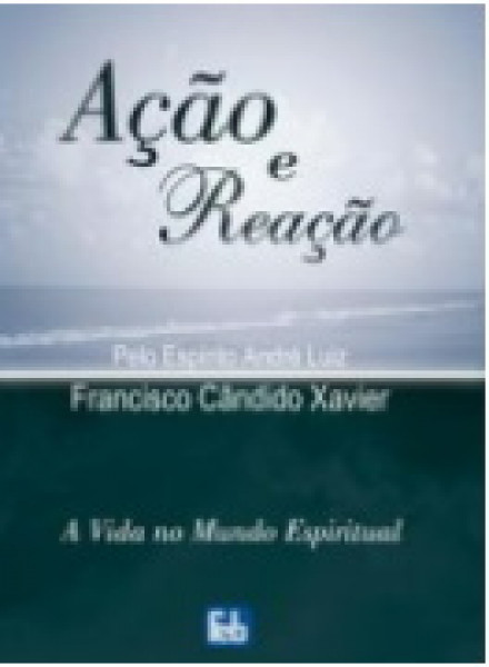 Capa de Ação e reação - Francisco Cândido Xavier; Espírito André Luiz
