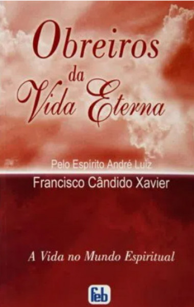 Capa de Obreiros da vida eterna - Francisco Cândido Xavier; Espírito André Luiz