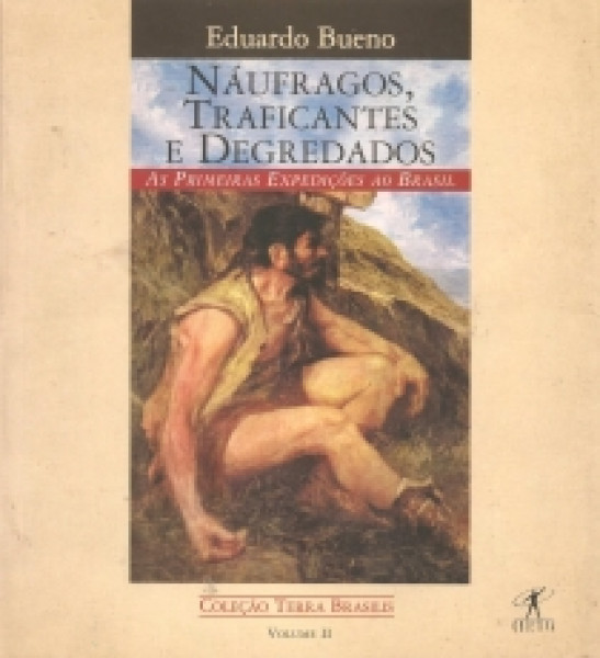 Capa de Náufragos, traficantes e degredados - Eduardo Bueno