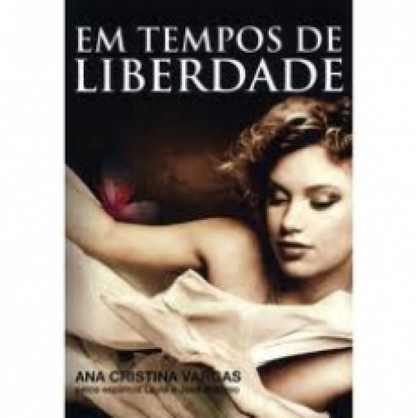 Capa de Em tempos de liberdade - Ana Cristina Vargas; Espírito José Antônio; Espírito Layla