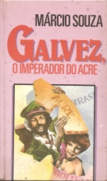 Capa de GALVEZ, O IMPERADOR DO ACRE - Márcio Souza