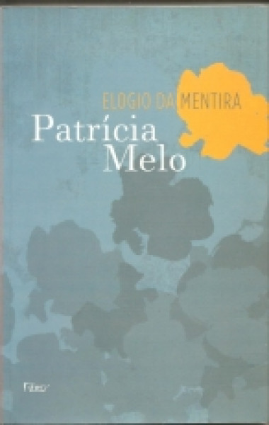 Capa de ELOGIO DA MENTIRA - Patricia Melo