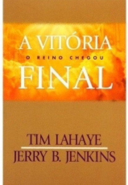 Capa de A Vitória final - O Reino chegou - Tim LaHaye e Jerry B. Jenkins
