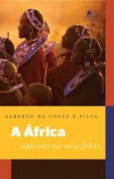 Capa de A África explicada a meus filhos - Alberto Costa e Silva