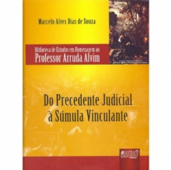 Capa de Do precedente judicial a sumula vinculante - Marcelo Alves Dias de Souza