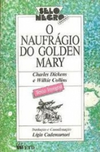 Capa de O naufrágio do Golden Mary - Charles Dickens; Wilkie Collins