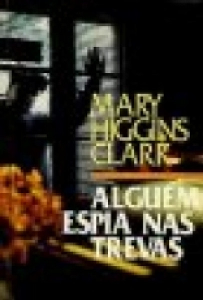 Capa de Alguém espia nas trevas - Mary Higgins Clark