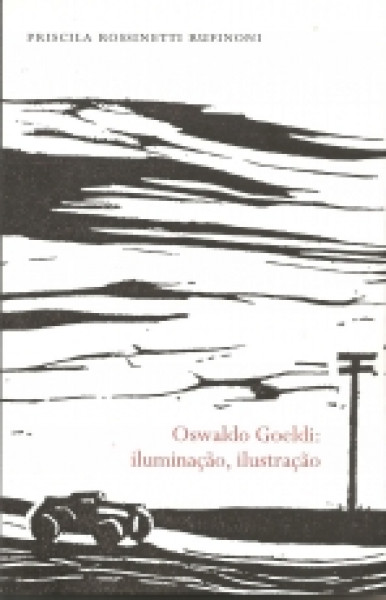 Capa de OSWALDO GOELDI: ILUMINAÇÃO, ILUSTRAÇÃO - Priscila Rossinetti Rufinoni