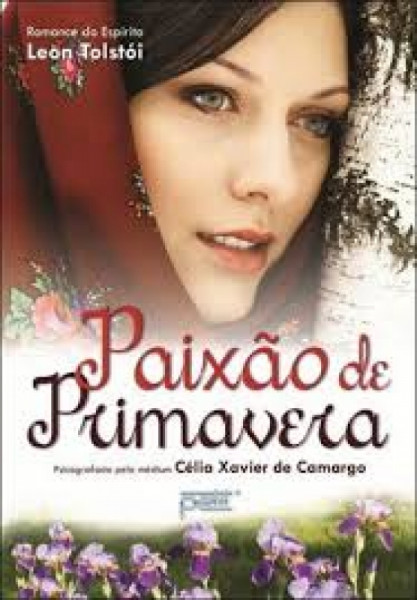 Capa de Paixão de primavera - Célia Xavier Camargo; Espírito Leon Tolstói
