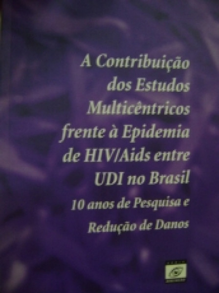 Capa de A contribuição dos Estudos Multicêntricos Frente à Epidemia de HIV/Aids entre UDI no Brasil - Ministério da Saúde, Coordenação Nacional de DST e Aids