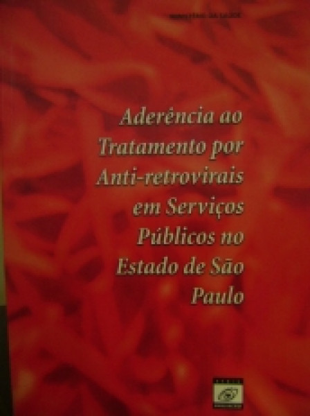 Capa de Aderência ao Tratamento por Anti-retrovirais em Serviços Públicos no Estado de São Paulo - Ministério da Saúde, Coordenação Nacional de DST e Aids