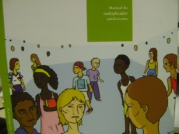 Capa de Manual do Multiplicador Adolescente - Ministério da Saúde, Coordenação Nacional de DST e Aids